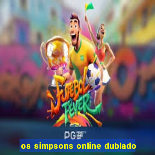 os simpsons online dublado